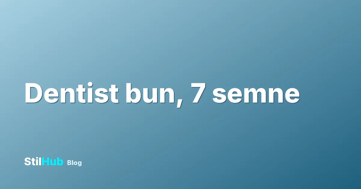 Cum recunoști un dentist bun: 7 semne și 3 semnale de alarmă