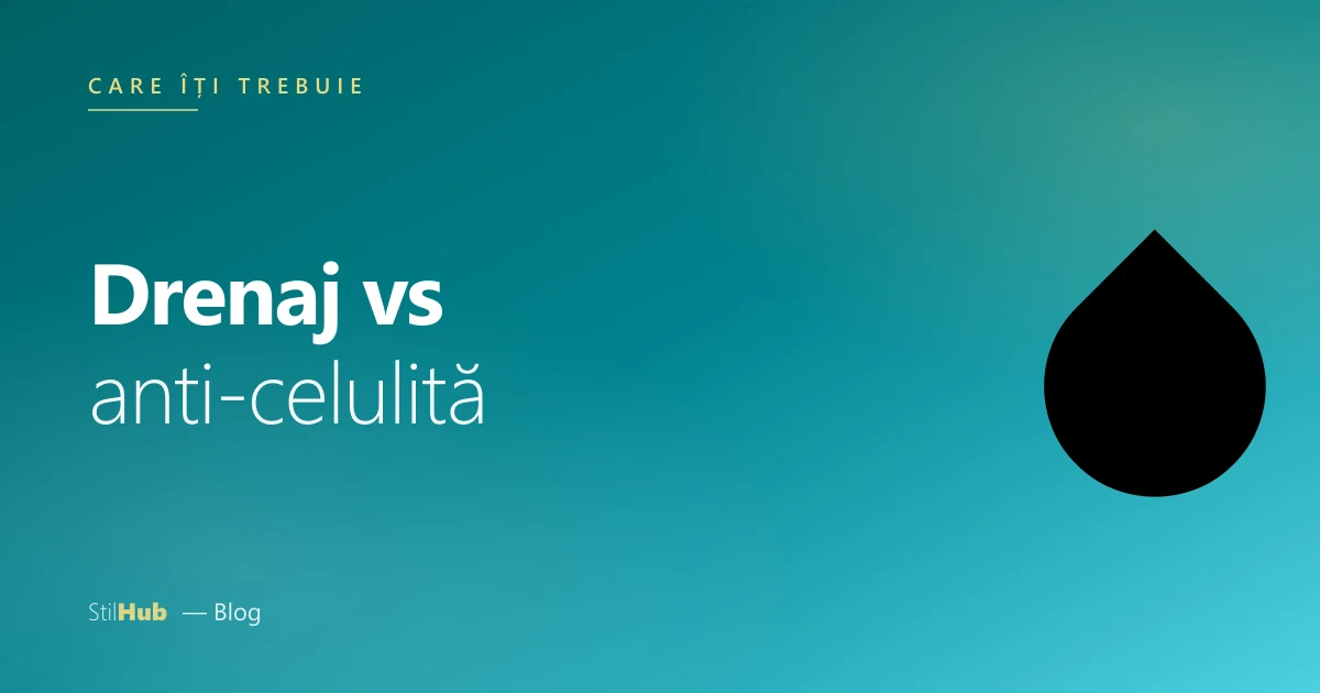 Drenaj vs anti-celulită