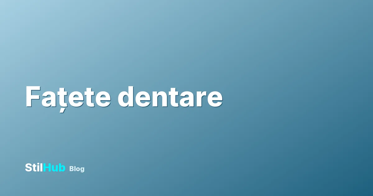 Fațete dentare preț: România vs Turcia și ce trebuie să știi