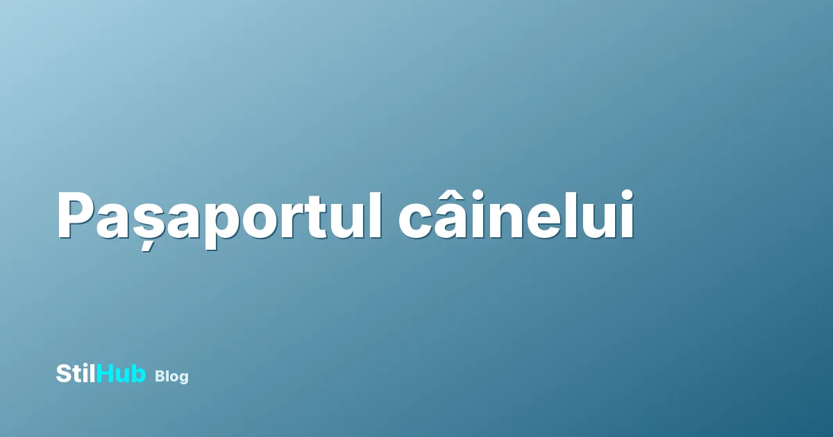 Pașaport câine: cât costă și cum îl obții în 2026