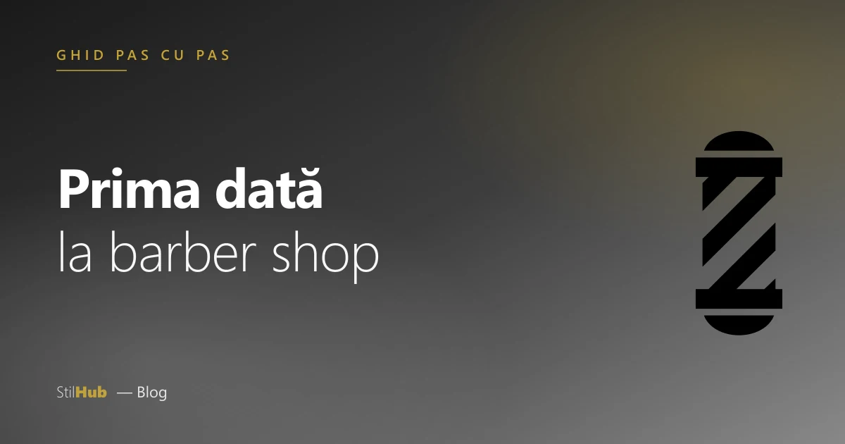 Prima dată la barber shop