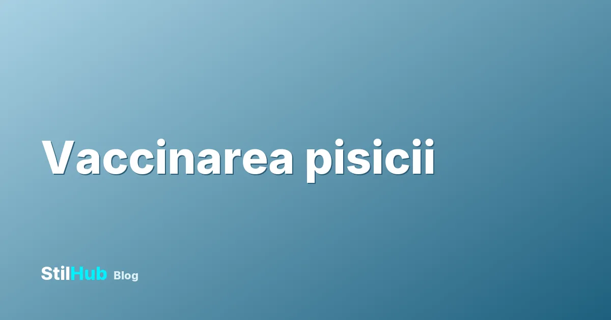 Vaccin pisică: schema completă și prețuri în 2026